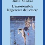 COPERTINA ROMANZO L’INSOSTENIBILE LEGGEREZZA DELL’ESSERE.. di Milan Kundera